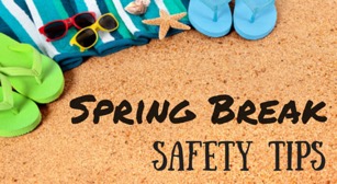 Spring Break Safety Tips