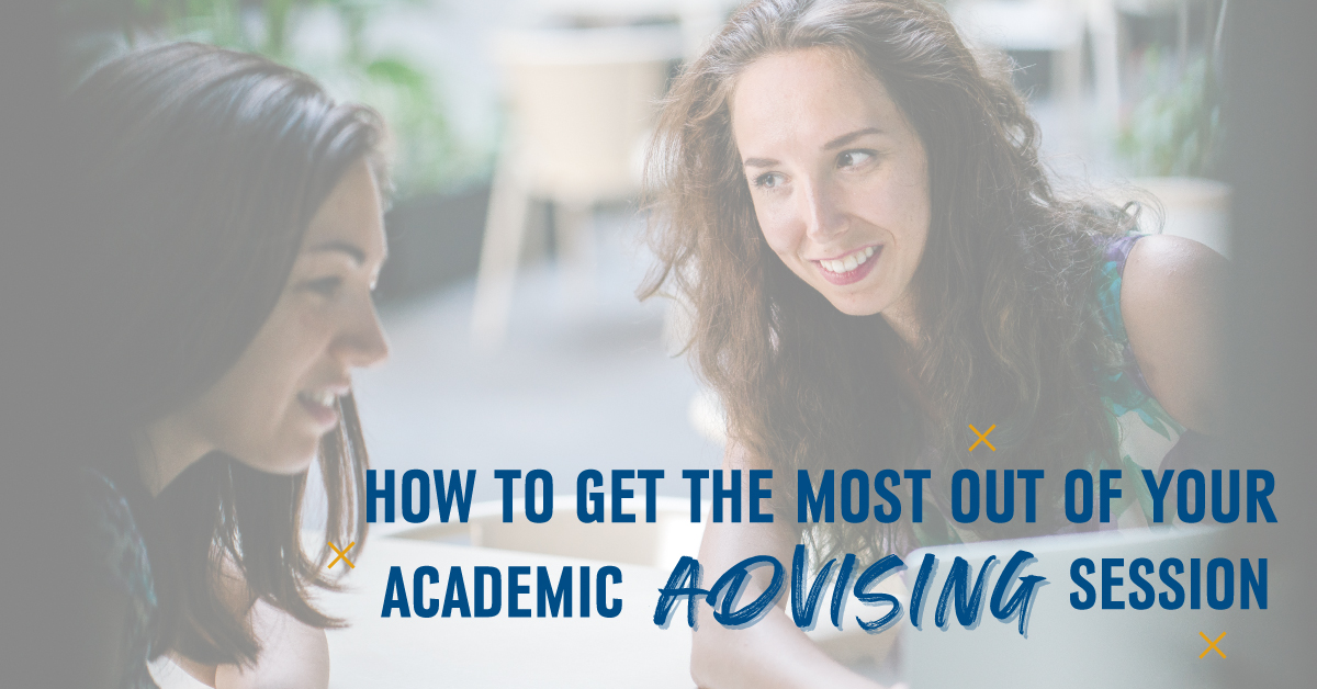 How to Get the Most out of Your Academic Advising Session