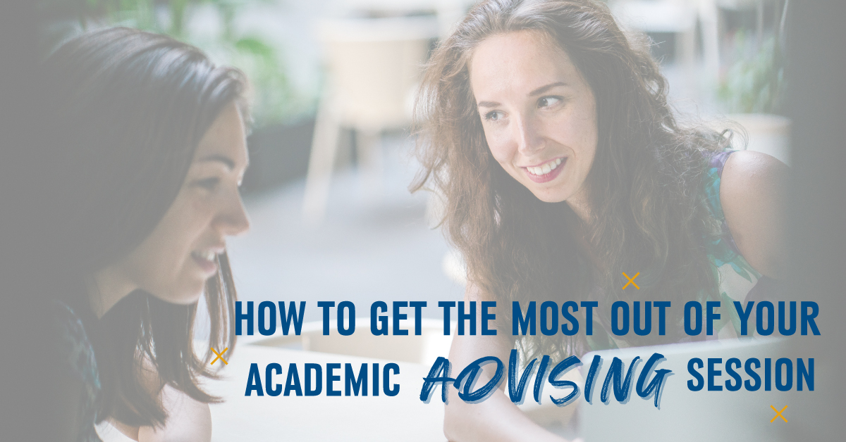 How to Get the Most out of Your Academic Advising Session