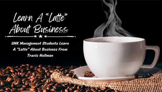 UNK Management Students Learn A “Latte” About Business from Travis Hollman
