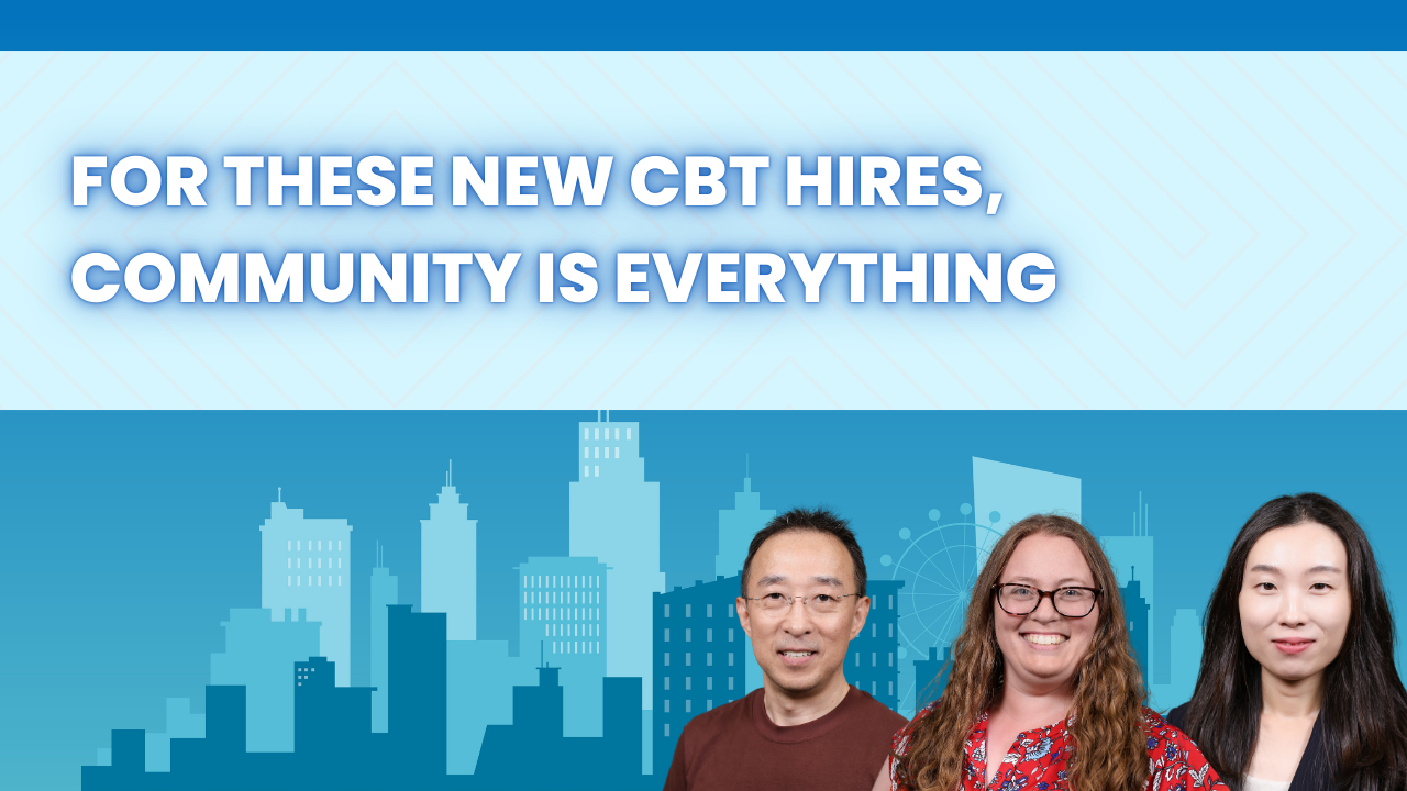 For These New CBT Hires, Community is Everything  