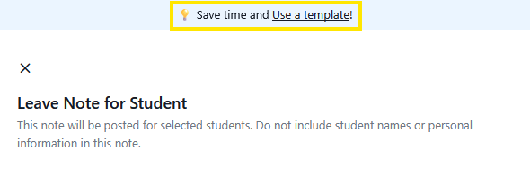 Modal titled "Leave Note for Student" with a message warning not to include student names or personal information, and a banner at the top that says "Save time and Use a template!".