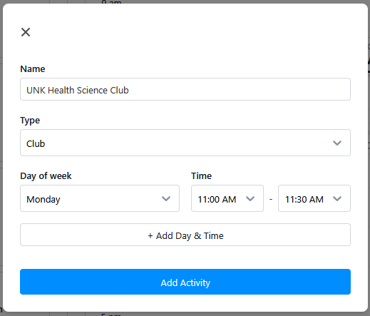 Popup form to add an activity, showing fields for Name ("UNK Health Science Club"), Type (Club), Day of week (Monday), and Time (11:00 AM–11:30 AM), with an “Add Activity” button.