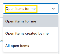 Dropdown menu expanded with options for viewing open items, including “Open items for me,” “Open items created by me,” and “All open items.”