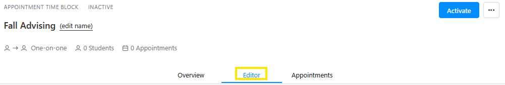 Scheduling page for a Fall Advising appointment time block showing tabs (Overview, Editor selected, Appointments) with an Activate button in the top right.