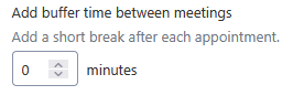 Form setting labeled “Add buffer time between meetings” with a minutes input box set to 0 and helper text “Add a short break after each appointment.”.