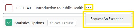 Screenshot example of exception process, Highlighted “Request An Exception” button next to “HSCI 140 Introduction to Public Health” in a course list.