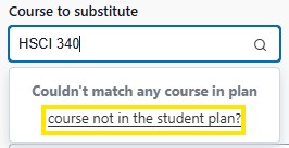 Course search field showing “HSCI 340” with a message stating the course couldn’t be matched in the plan and “course not in the student plan”.