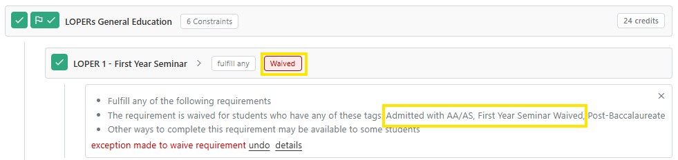 Screenshot example of a degree audit screen showing LOPER 1 – First Year Seminar marked as Waived, showing highlighted justification of student admitted with AA/AS