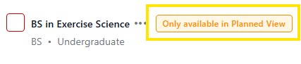 Screenshot of a degree listing for BS in Exercise Science with a notice reading Only available in Planned View.
