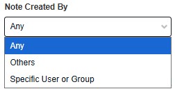Dropdown menu for “Note Created By” with options Any, Others, and Specific User or Group.