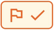 A light orange rectangle, with darker orange flag and checkmark icon.