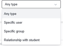 Dropdown menu labeled “Any type” expanded, showing options for filtering by specific user, group, or relationship with student.