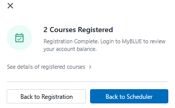 Confirmation screen showing “2 Courses Registered” with a note that registration is complete and links to see details, plus buttons for Back to Registration and Back to Scheduler.