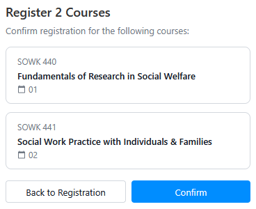 Course registration confirmation screen listing SOWK 440 Fundamentals of Research in Social Welfare and SOWK 441 Social Work Practice with Individuals & Families, with Back to Registration and Confirm