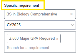 Screenshot of a form field labeled “Specific requirement” with “BS in Biology Comprehensive” selected, “CY2025” chosen, and “2.500 Major GPA Required” added as a requirement.