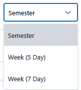 Open dropdown menu labeled “Semester,” showing options Semester, Week (5 Day), and Week (7 Day).