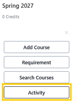 Course planning panel for Spring 2027 showing 0 credits and buttons for Add Course, Requirement, Search Courses, and a highlighted Activity option.