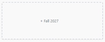 Dashed rectangular placeholder with “+ Fall 2027” centered inside.