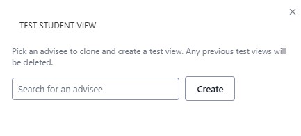 “Test Student View” window prompting the user to select an advisee to clone, with an “Search for an advisee” field and “Create” button.