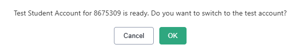Dialog box stating that a test student account is ready and asking whether to switch, with Cancel and OK buttons.