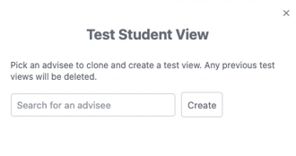 "Test Student View" pop-up prompting you to select an advisee to clone, with a search field and a Create button.