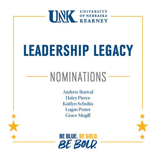 Leadership Legacy Nominations: Andrew Burival, Haley Pierce, Kaitlyn Schultis, Logan Prater, Grace Magill
